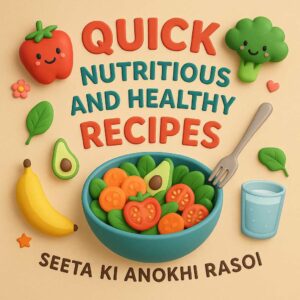 Kitchen Treasures: Healthy Recipes From Seeta’s Rasoi