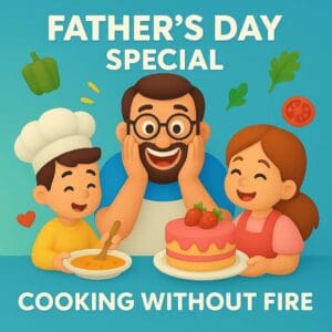 Father's Day Special Cooking Without Fire